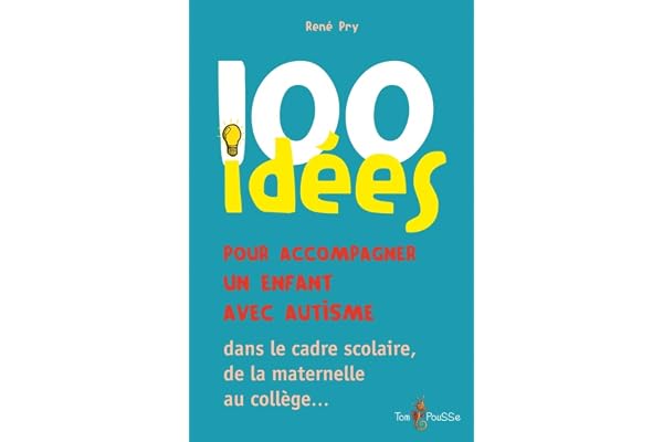 100 idées pour accompagner un enfant avec autisme