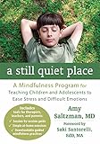 Image de A Still Quiet Place: A Mindfulness Program for Teaching Children and Adolescents to Ease Stress and Difficult Emotions