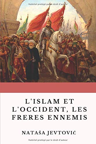 L'islam et l'occident, les frères ennemis L'islam et l'occident, les frères ennemis