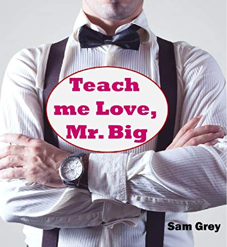 Teach me Love, Mr. Big von [Grey, Sam]