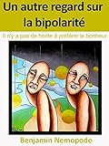 Image de Un autre regard sur la bipolarité: Il n'y a pas de honte à préférer le bonheur (French Edition)