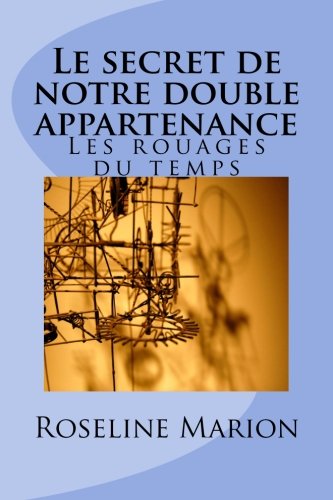 Download Le secret de notre double appartenance: Les rouages du temps Download Le secret de notre double appartenance: Les rouages du temps