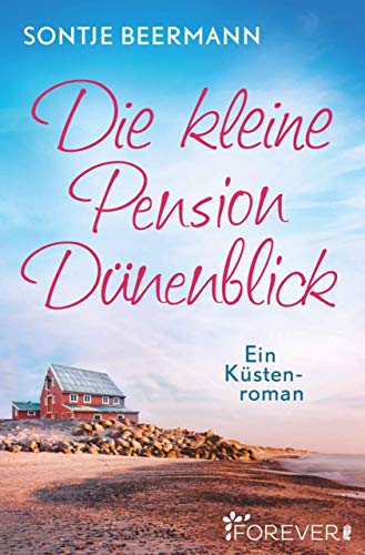 Die kleine Pension Dünenblick: Ein Küstenroman von [Beermann, Sontje]
