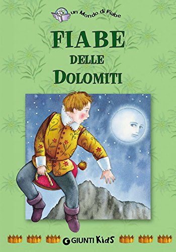 Fiabe delle Dolomiti (Un mondo di fiabe) libro