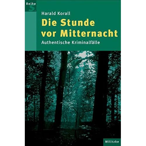 Die Stunde vor Mitternacht: Authentische Kriminalfälle (Reihe S) Die Stunde vor Mitternacht: Authentische Kriminalfälle (Reihe S)