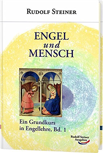 Engel und Mensch: Ein Grundkurs in Engellehre, Bd. 1 (Grundkurse)