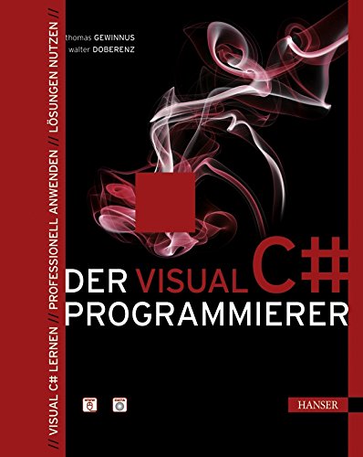 Download Der Visual C#-Programmierer: Visual C# lernen - Professionell anwenden - Lösungen nutzen Download Der Visual C#-Programmierer: Visual C# lernen - Professionell anwenden - Lösungen nutzen