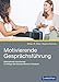 Motivierende Gesprächsführung: Motivational Interviewing: 3. Auflage des Standardwerks in Deutsch by 