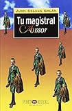  Tu magistral amor