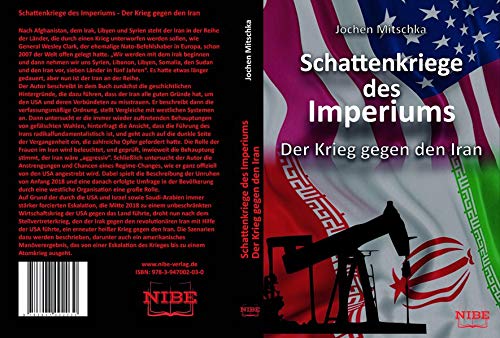 Schattenkriege des Imperiums: Der Krieg gegen den Iran Jochen Mitschka