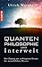 Quantenphilosophie und Interwelt: Der Zugang zur verborgenen Essenz des menschlichen Wesens by 