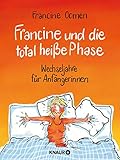 Francine und die total heiße Phase: Wechseljahre für Anfängerinnen by Francine Oomen, Bärbel Jänicke