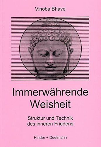 Immerwährende Weisheit: Struktur und Technik des inneren Friedens Immerwährende Weisheit: Struktur und Technik des inneren Friedens