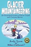 Image de Glacier Mountaineering: An Illustrated Guide to Glacier Travel and Crevasse Resc