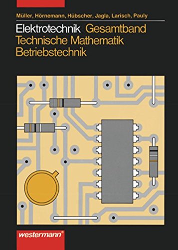 Download Elektrotechnik Gesamtband Technische Mathematik - Betriebstechnik: Schülerband, 2. Auflage, 2007