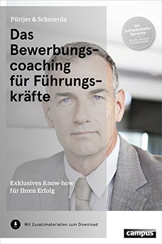 Download Das Bewerbungscoaching für Führungskräfte: Exklusives Know-how für Ihren Erfolg Download Das Bewerbungscoaching für Führungskräfte: Exklusives Know-how für Ihren Erfolg