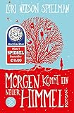 Bücher Neuerscheinungen 2022 - Morgen kommt ein neuer Himmel: Roman von Lori Nelson Spielman