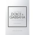 Little Book of Dolce & Gabbana: The story of the iconic fashion house: 26 (Little Books of Fashion)