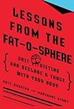 Image de Lessons from the Fat-o-sphere: Quit Dieting and Declare a Truce with Your Body