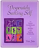 Image de Desperately Seeking Self: An Inner Guidebook for People with Eating Problems (None)