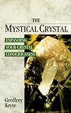 The Mystical Crystal: Expanding Your Crystal Consciousness (English Edition) by Geoffrey Keyte
