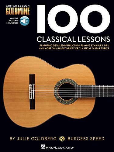 Guitar Lesson Goldmine: 100 Classical Lessons: Guitar Lesson Goldmine Series