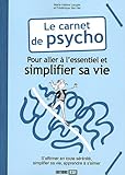 Le carnet de psycho : Pour aller à l'essentiel et simplifier sa vie