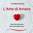 L’Arte di Amare: Raccolta di poesie del Poeta dell’Amore