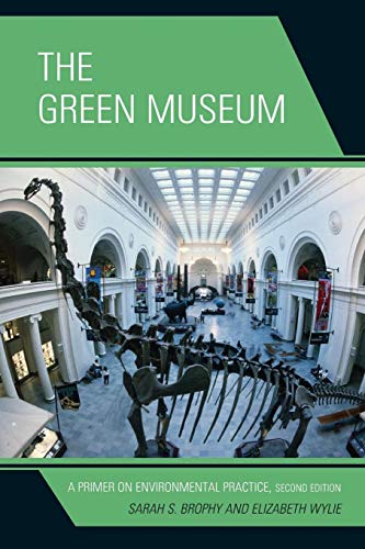 The Green Museum: A Primer on Environmental Practice, Second Edition