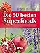 Produktbild Die 50 besten Superfoods: Gesundheit kann man essen
