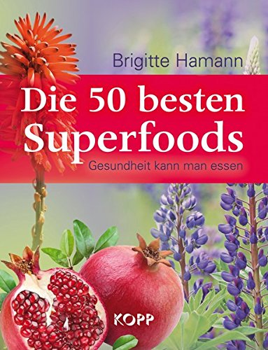 Preisvergleich Produktbild Die 50 besten Superfoods: Gesundheit kann man essen
