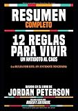  Resumen Completo \"12 Reglas Para Vivir: Un Antidoto Al Caos (12 Rules For Life: An Antidote To Chaos)\" - Basado En El Libro De Jordan Peterson