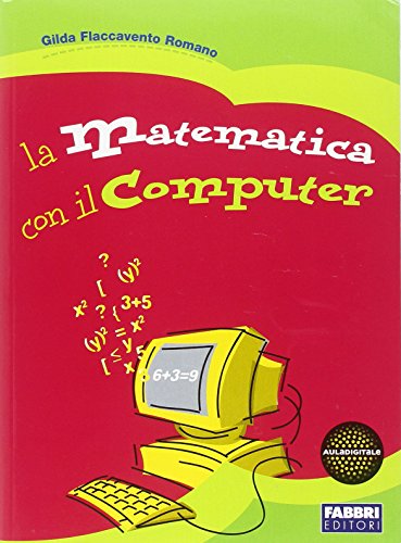 La matematica con il computer. Per la Scuola media. Con CD-ROM La matematica con il computer. Per la Scuola media. Con CD-ROM