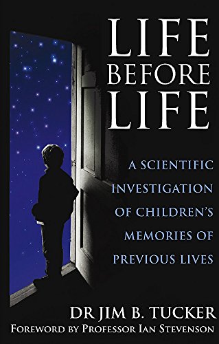 Life Before Life: A scientific investigation of children's memories of previous lives
