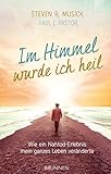 Image de Im Himmel wurde ich heil: Wie ein Nahtod-Erlebnis mein ganzes Leben veränderte