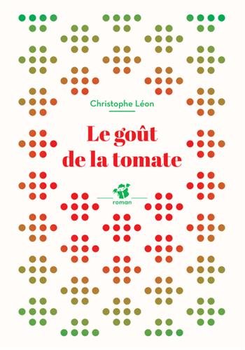 couverture de : Le go&ucirc;t de la tomate
