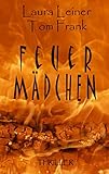 Feuermädchen: Thriller von Laura Leiner Tom Frank