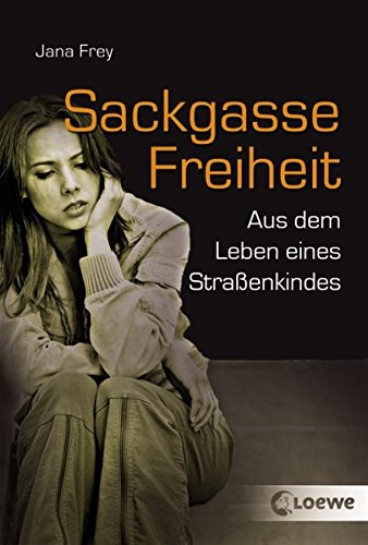 Sackgasse Freiheit: Aus dem Leben eines Straßenkindes