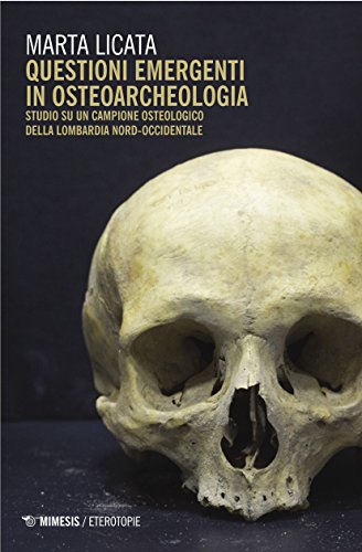 Questioni emergenti in osteoarcheologia. Studio su un campione osteologico della Lombardia nord-occidentale Questioni emergenti in osteoarcheologia. Studio su un campione osteologico della Lombardia nord-occidentale