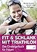 Produktbild Fit & schlank mit Triathlon: Das Einsteigerbuch für Frauen