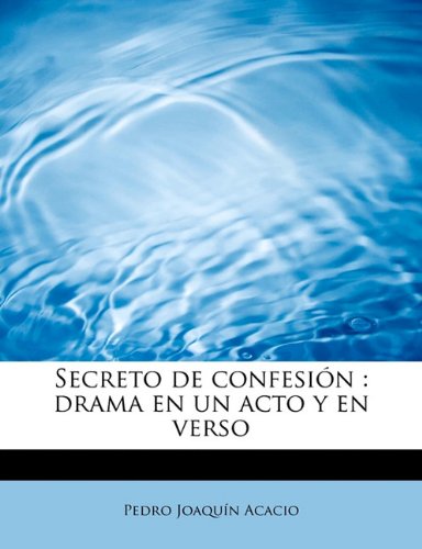 Secreto de confesión: drama en un acto y en verso