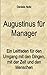 Augustinus für Manager: Ein Leitfaden für den Umgang mit den Dingen, mit der Zeit und mit den Menschen by Daniela Noitz