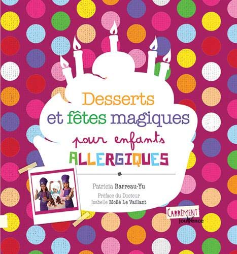 Télécharger Desserts et fêtes magiques pour enfants allergiques Livre PDF Gratuit