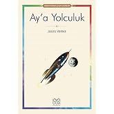 Ay&rsquo;a Yolculuk: Renkli Resimli &Ccedil;ocuk Klasikleri
