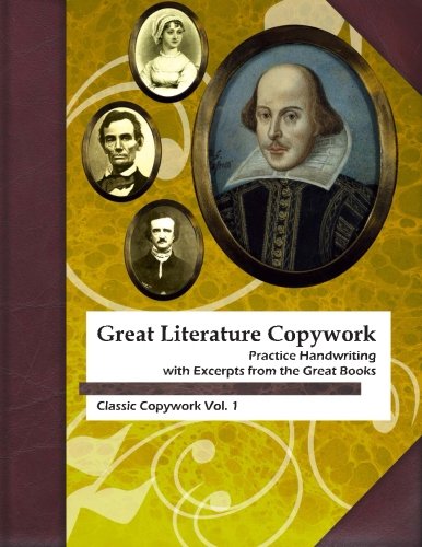 Great Literature Copywork: Practice Cursive Handwriting with Excerpts from the Great Books: Volume 1 (Classic Copywork: Cursive)