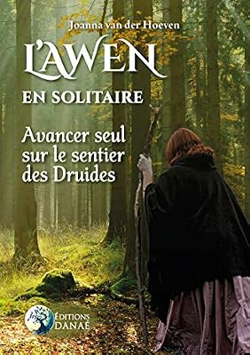 DANAE L'Awen en Solitaire: Avancer seul sur le sentier des Druides