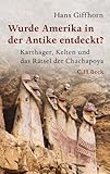 Image de Wurde Amerika in der Antike entdeckt?: Karthager, Kelten und das Rätsel der Chachapoya