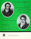 Über den richtigen Vortrag der sämtlichen Beethoven'schen Klavierwerke: Nebst Czerny's 