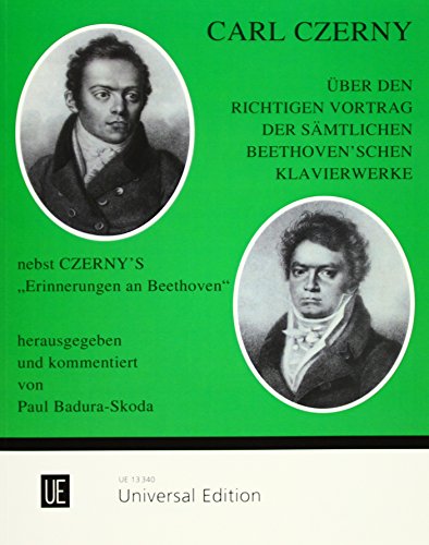 Über den richtigen Vortrag der sämtlichen Beethoven'schen Klavierwerke: Nebst Czerny's 