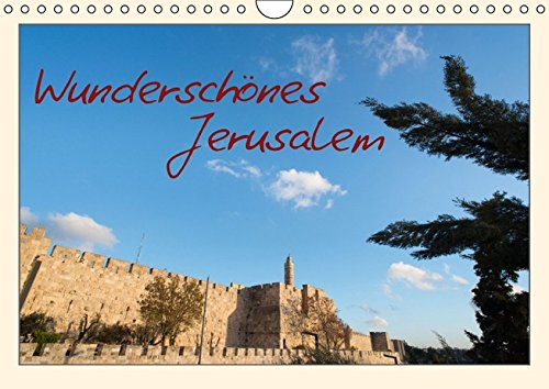 Wunderschönes Jerusalem (Wandkalender 2017 DIN A4 quer): Die schönsten Ansichten unter den goldenen Lichtern (Monatskalender, 14 Seiten) (CALVENDO Orte)